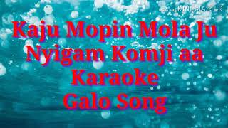 Kaju mopin mola ju ngigam komji aagalo song karaoke [upl. by Danaher856]