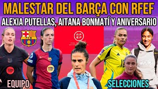 😡 MALESTAR DEL BARÇA CON RFEF ALEXIA PUTELLASAITANA BONMATÍ Y MONTSE TOMÉ  ROLFÖ Y BRUNA VILAMALA [upl. by Akeyla]