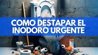 ► Como DESTAPAR el INODORO URGENTE TUTORIAL [upl. by Ahsoik]