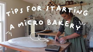 TOP TIPS for starting a MICRO BAKERY [upl. by Xuaeb141]