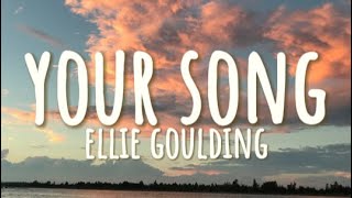 Ellie Goulding  Your Song  Lyrics [upl. by Tarryn172]