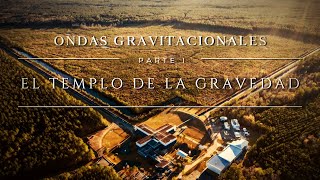 ONDAS GRAVITACIONALES 🌀 PARTE I  El Templo de la Gravedad ¿qué se esconde en la señal de 2015 [upl. by Dasha]