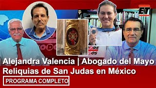 29 Julio  Alejandra Valencia  Abogado del Mayo  Reliquias de San Judas en México [upl. by Maynard913]