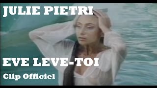 Julie Pietri  Eve lève toi Clip Officiel  avec paroles [upl. by Uziel]