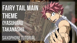 How to play Fairy Tail Main Theme by Yasuharu Takanashi on Alto Sax Tutorial [upl. by Allekim914]