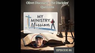 Olivet Discourse The Disciples Questions Ep 86 [upl. by Parris]