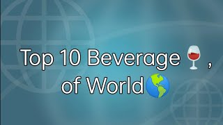 Top 10 Beverage 🍷 of World 🌍 Famous Beverages [upl. by Kcinomod468]