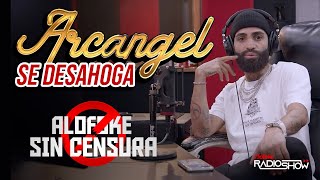 ARCANGEL SE DESAHOGA EN LA MEJOR ENTREVISTA DE SU VIDA “LOS FAVORITOS 2” ALOFOKE SIN CENSURA [upl. by Jeanette]