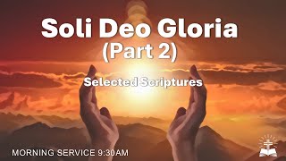 Soli Deo Gloria Part 2  Selected Scriptures [upl. by Fortin]