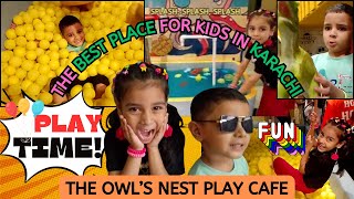 The Owls Nest Play Cafe in Karachi l ShaheedeMillat l Ahmed amp Ayesha Fun  Kids Play Area Near Me [upl. by Aohsoj616]