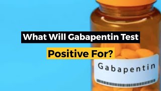 What Will Gabapentin Test Positive For [upl. by Lisetta]