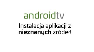 Android TV Jak włączyć instalację aplikacji z nieznanych źródeł [upl. by Aicineohp]