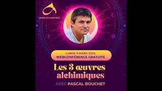 Les 3 Oeuvres alchimiques  avec Pascal Bouchet [upl. by Assetnoc]