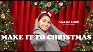 ALESSIA CARA  MAKE IT TO CHRISTMAS [upl. by Llebyram764]