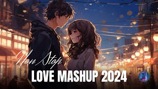 NON STOP LOVE MASHUP 2024  CHILL LOFI [upl. by Oriel394]