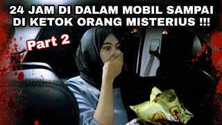 PART 2  UJI NYALI DI DALAM MOBIL 24 JAM DENGERIN PODCAST HOROR BERUJUNG DI GANGGUIN 😭 [upl. by Barkley137]