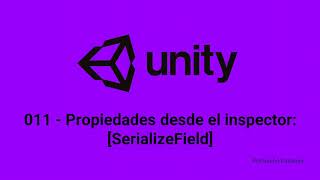 Unity 011  Propiedades desde el inspector SerializeField [upl. by Nnaynaffit]