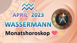 Wassermann April 2023 â™’ Monatshoroskop â¤ï¸ðŸ’« [upl. by Garibull92]