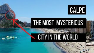 CALPE  🆘 😱The Most MYSTERIOUS City in the WORLD🆘😱 [upl. by Artenak]