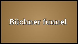 Büchner funnel Meaning [upl. by Hake42]