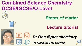 Combined Science O Level 5129 IGCSE 0653  States of matter  Lecture tutorial [upl. by Ainomar]