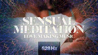 528Hz Love Frequency Sensual Meditation  Harmonize Your Soul and Open Your Heart Chakra [upl. by Garcia]