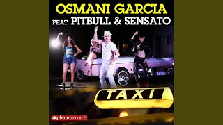 El Taxi feat Osmani Garcia Sensato Extended Mix [upl. by Narf]