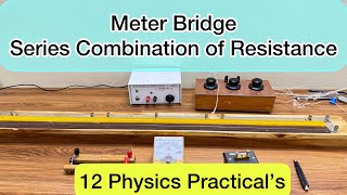 Meter Bridge  Series Combination of Resistance  12 Physics Practicals [upl. by Akirahs402]