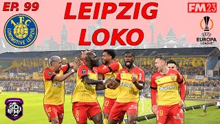 EUROPA LEAGUE SEMI  LEIPZIG LOKO  Ep 99  1 FC Lokomotive Leipzig  FM23 Let’s Play [upl. by Concha903]