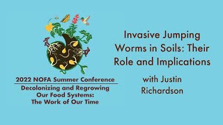 Invasive Jumping Worms in Soils  Their Role and Implications 2022 NOFA Summer Conference [upl. by Madson689]