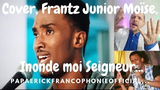 Cover Frantz Junior Moïse Inonde moi Seigneur [upl. by Eiralih]