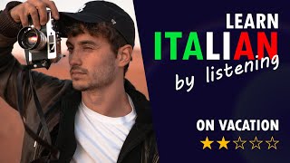 learnitalian Italian listening  ON VACATION  Easy  Itacast [upl. by Moulton]