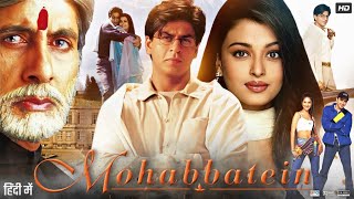 Mohabbatein Full Movie 2000  Shah Rukh Khan  Amitabh Bachchan  Uday Chopra  Hindi Review amp Facts [upl. by Vaientina]