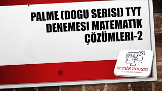 PALME TYT DENEMESÄ°DOGU SERÄ°SÄ° MATEMATÄ°K CÃ–ZÃœMLERÄ°2 2024tayfa palme [upl. by Obidiah]