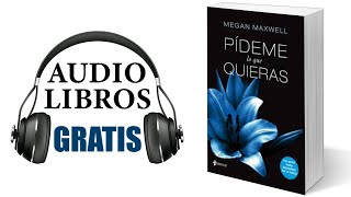 Pídeme lo que quieras Audiolibro Megan Maxwell [upl. by Barmen340]