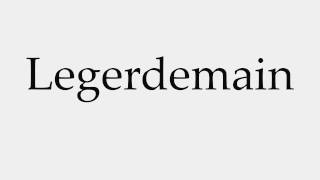 How to Pronounce Legerdemain [upl. by Ydnor]