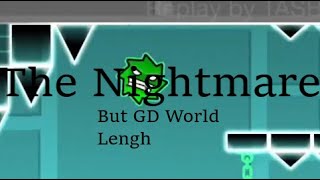 The Nightmare GD WORLD EDITION read desc [upl. by Sarita]