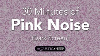 Pink Noise for Sleep  30 Minutes Dark Background  by AcousticSheep LLC [upl. by Eittocs]