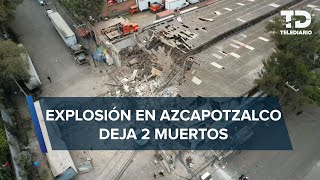 Explosión en almacén de Azcapotzalco deja a dos personas muertas transitaban por la zona [upl. by Whit]