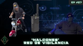 EP 27 Parte 1 Halcones Red de Vigilancia [upl. by Niknar]