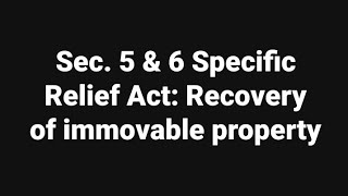 Sec 5 amp 6 Specific Relief Act Recovery of immovable property [upl. by Nagn]