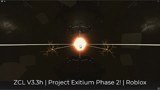 ZCL V33h  Project Exitium Phase 2  Roblox [upl. by Ezana]