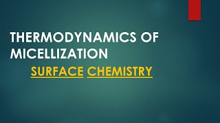 Thermodynamics of Micellization Surface Chemistry [upl. by Eetsim470]