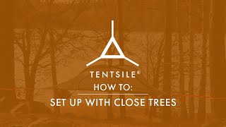 Tentsile Tips  Setting Up with Close Trees [upl. by Ahsienar]