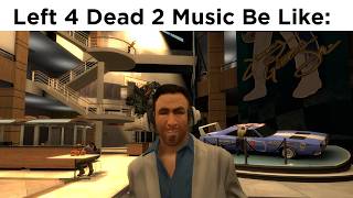 Left 4 Dead 2 Soundtrack Got me Like [upl. by Cuyler689]