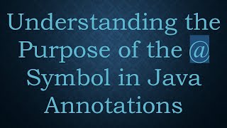 Understanding the Purpose of the  Symbol in Java Annotations [upl. by Wisnicki]