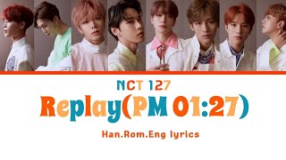 NCT 127  Replay PM 0127 HanRomEng Colorcoded Lyrics [upl. by Roanna]