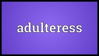 Adulteress Meaning [upl. by Hess878]