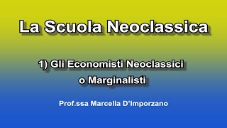 La Scuola Neoclassica 1 Gli Economisti Neoclassici o Marginalisti [upl. by Christianna449]