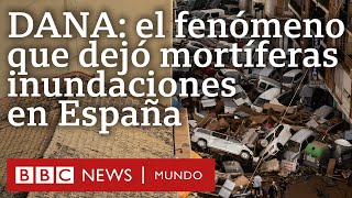 Qué es una DANA el fenómeno meteorológico que provocó el peor desastre natural del siglo en España [upl. by Oneill184]